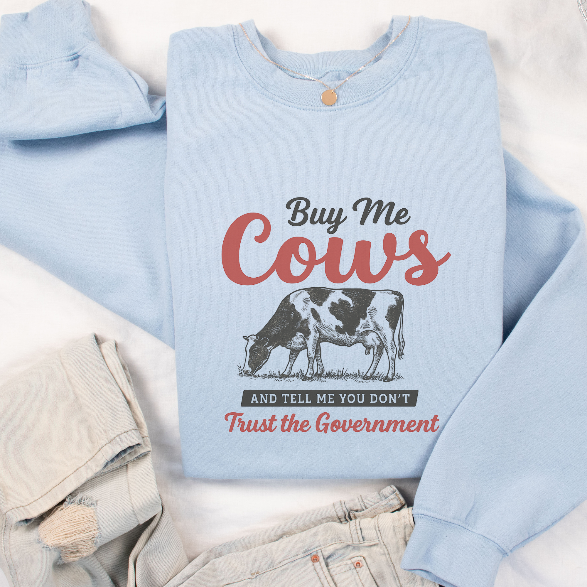 Buy Me Cows and Don't Trust the Gov. Crewneck Sweatshirt