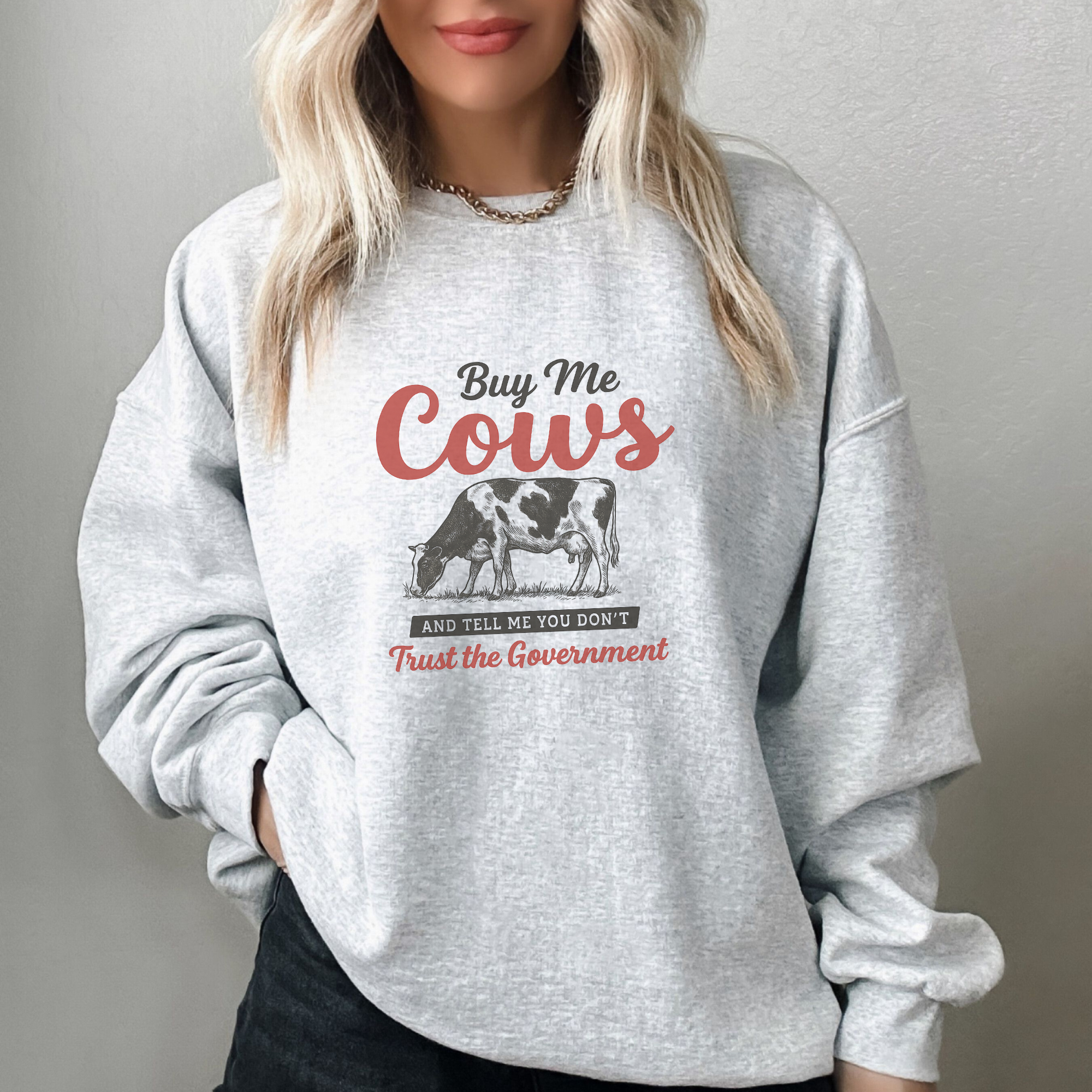 Buy Me Cows and Don't Trust the Gov. Crewneck Sweatshirt