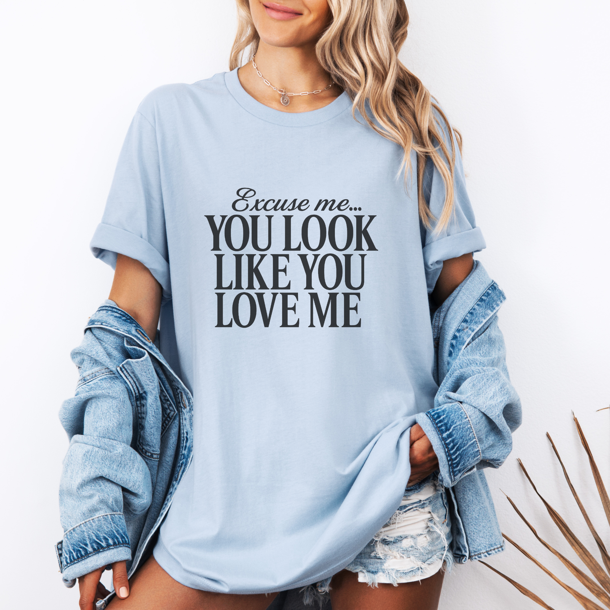 You Look Like You Love Me Country Graphic Tee