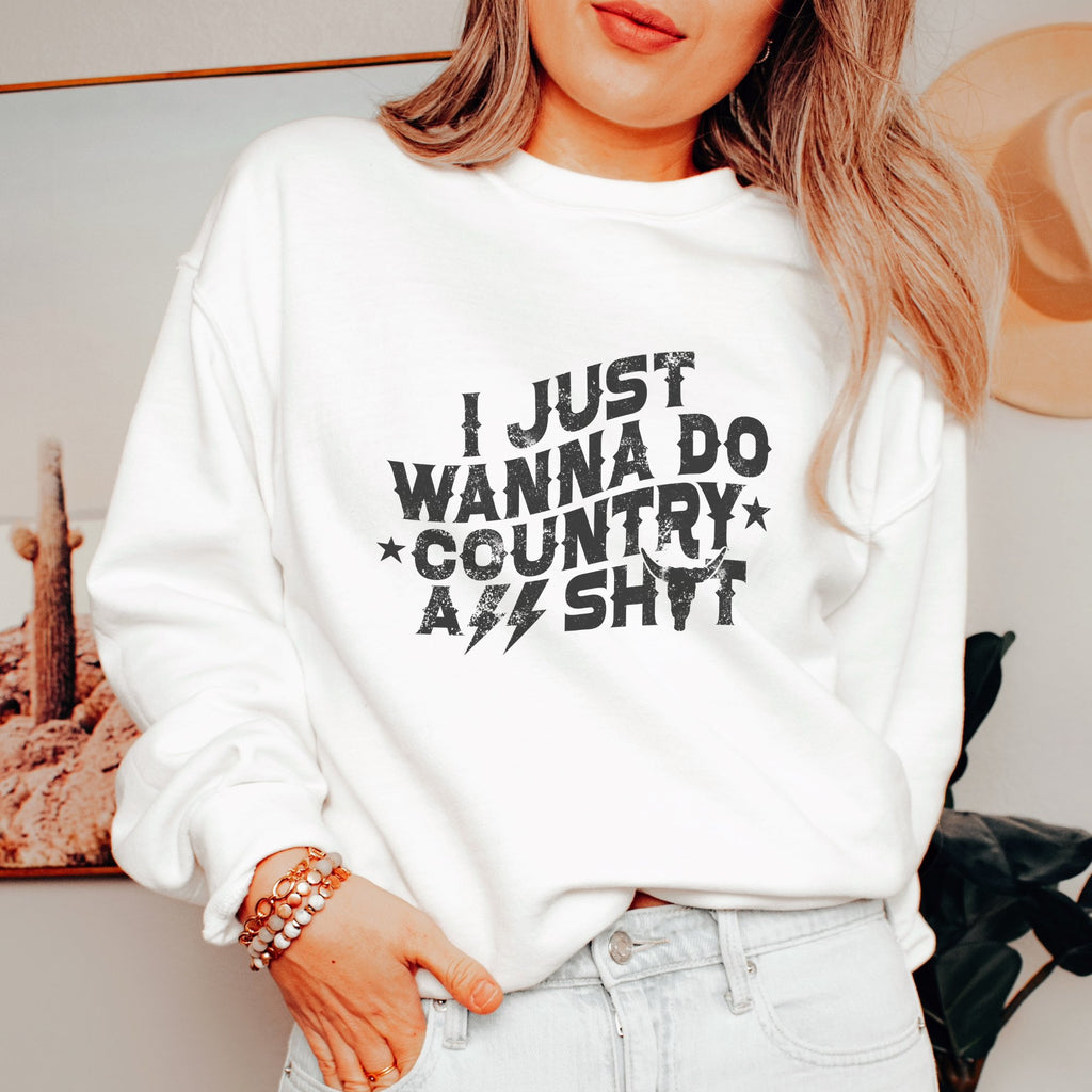 I Just Wanna Do Country A.S. Western Graphic Sweatshirt - Trendznmore