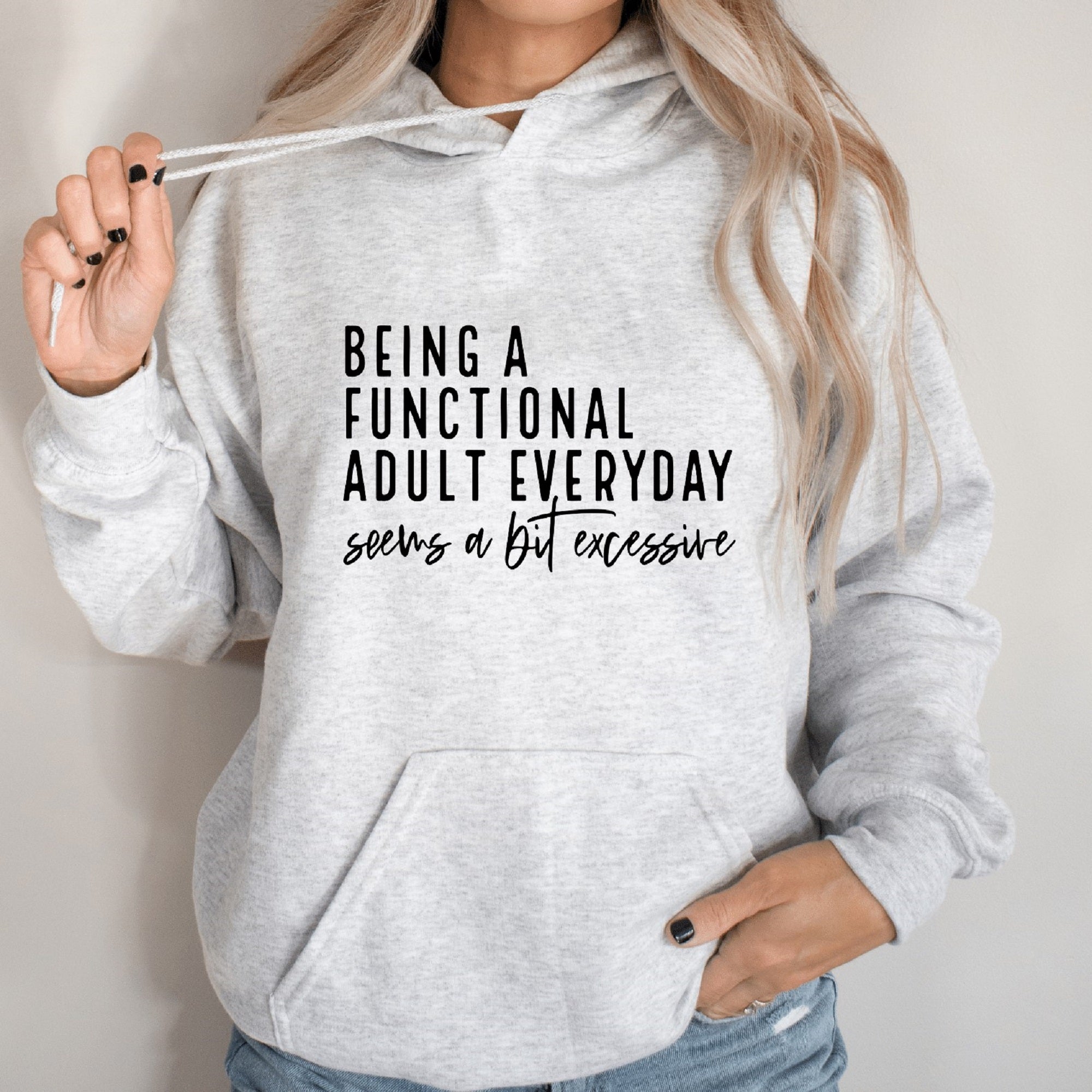 Being A Functional Adult Everyday Seems A Bit Excessive Hoodie - Trendznmore