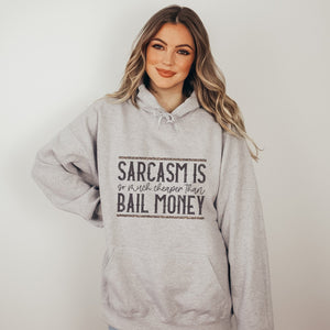 Funny "Sarcasm is so much Cheaper than Bail Money" Graphic Hoodie - Trendznmore