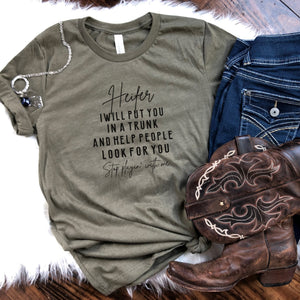 Heifer I Will Put You In a Trunk and Help People Look for You T-Shirt - Trendznmore