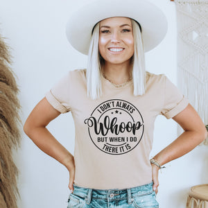 I Don't Always Whoop T-Shirt - Trendznmore