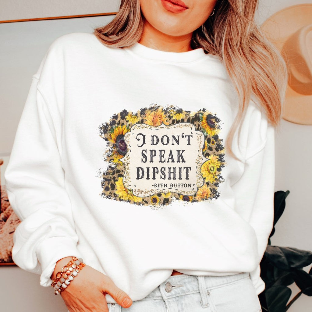 I Don't Speak Dipshit Crewneck Sweatshirt - Trendznmore