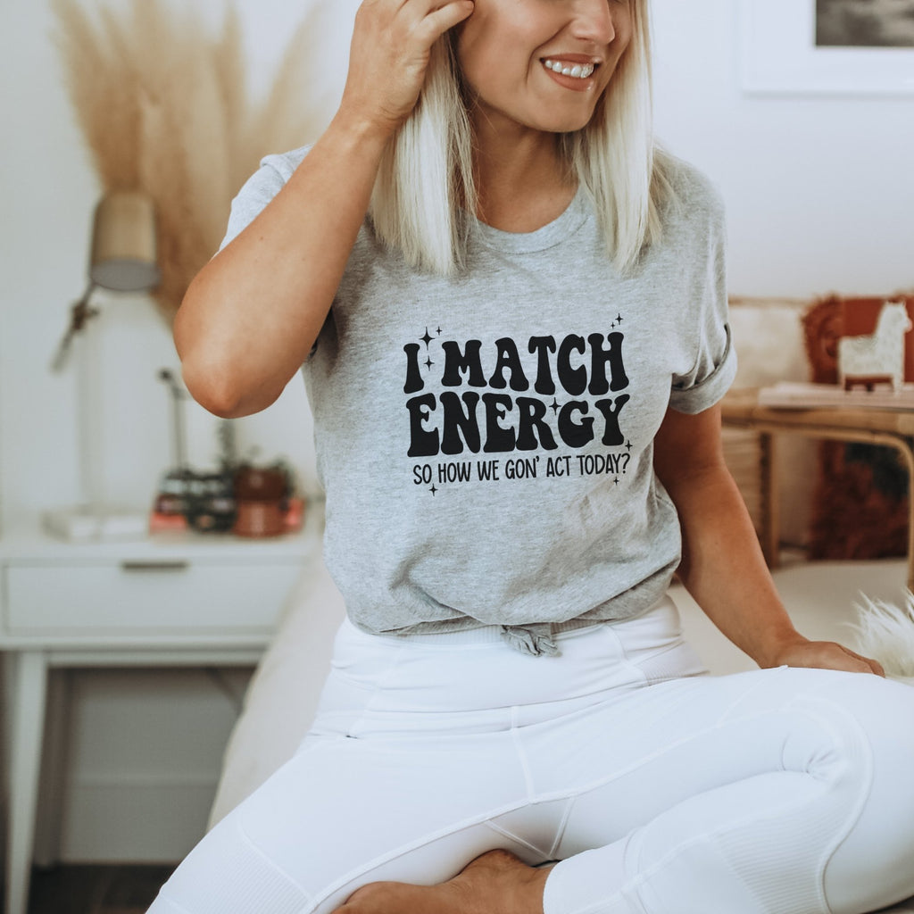 I Match Energy T-Shirt - Trendznmore