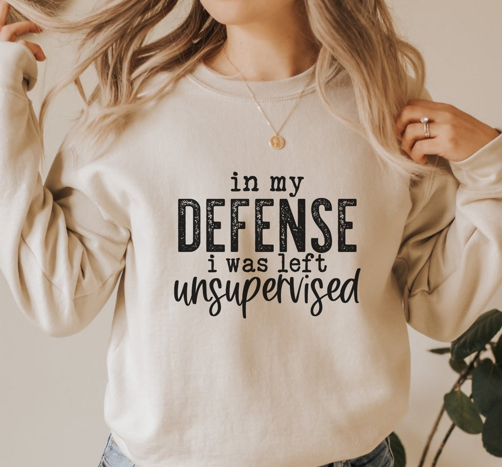 I Was Left Unsupervised Sweatshirt - Trendznmore