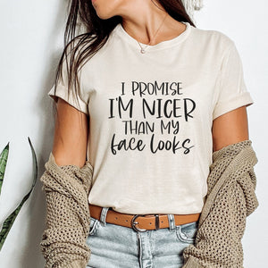 I'm Nicer Than My Face Looks T-Shirt - Trendznmore