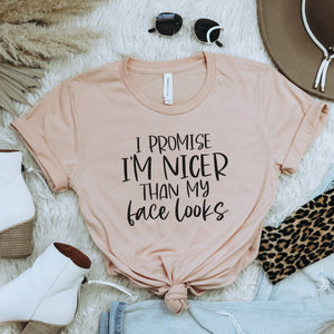 I'm Nicer Than My Face Looks T-Shirt - Trendznmore