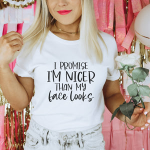 I'm Nicer Than My Face Looks T-Shirt - Trendznmore