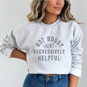 Not Bossy Just Aggressively Helpful Crewneck Sweatshirt - Trendznmore