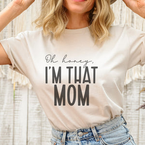 Oh Honey I am That Mom T-Shirt - Trendznmore