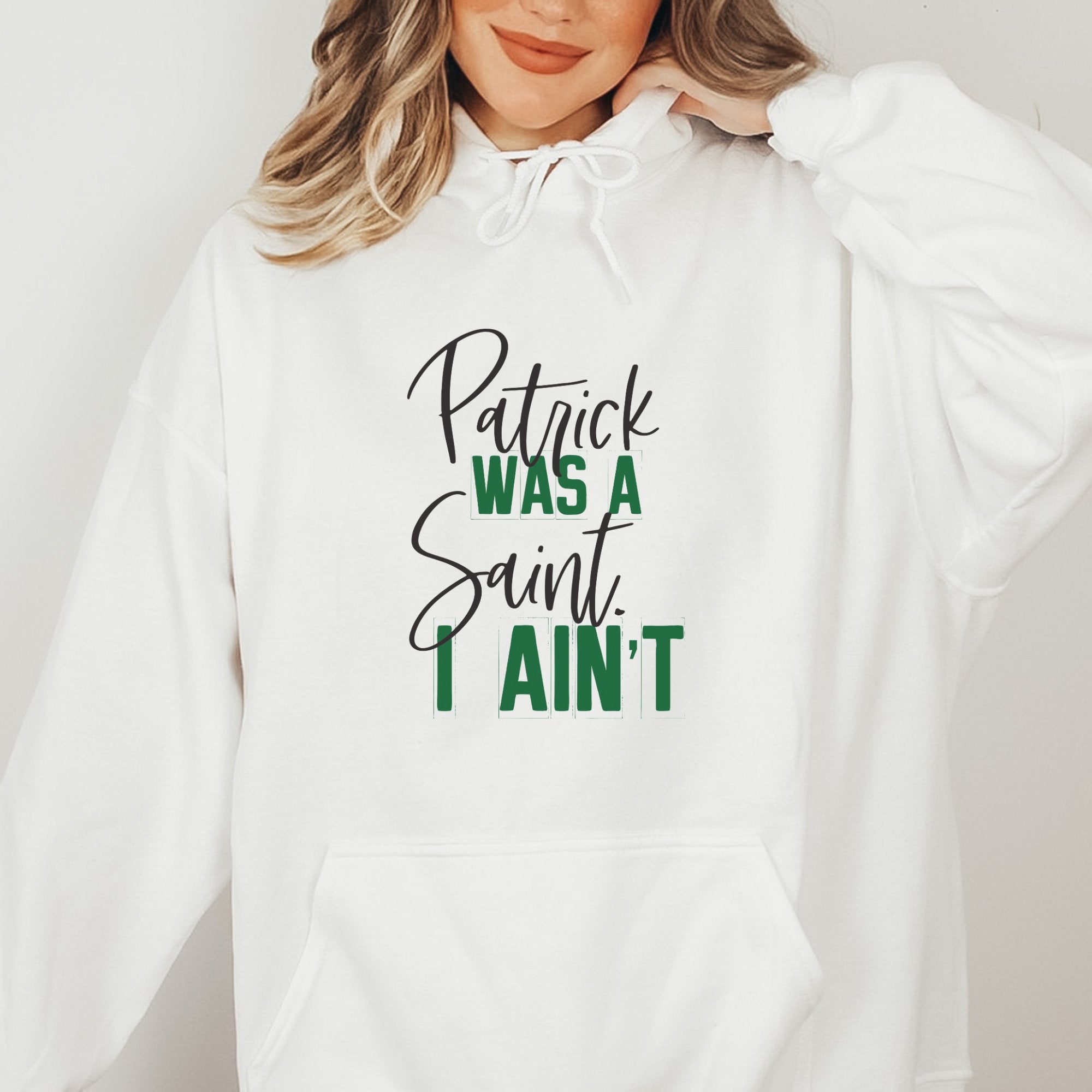 Patrick was a Saint I Ain't Funny St. Patrick's Day Hoodie - Trendznmore