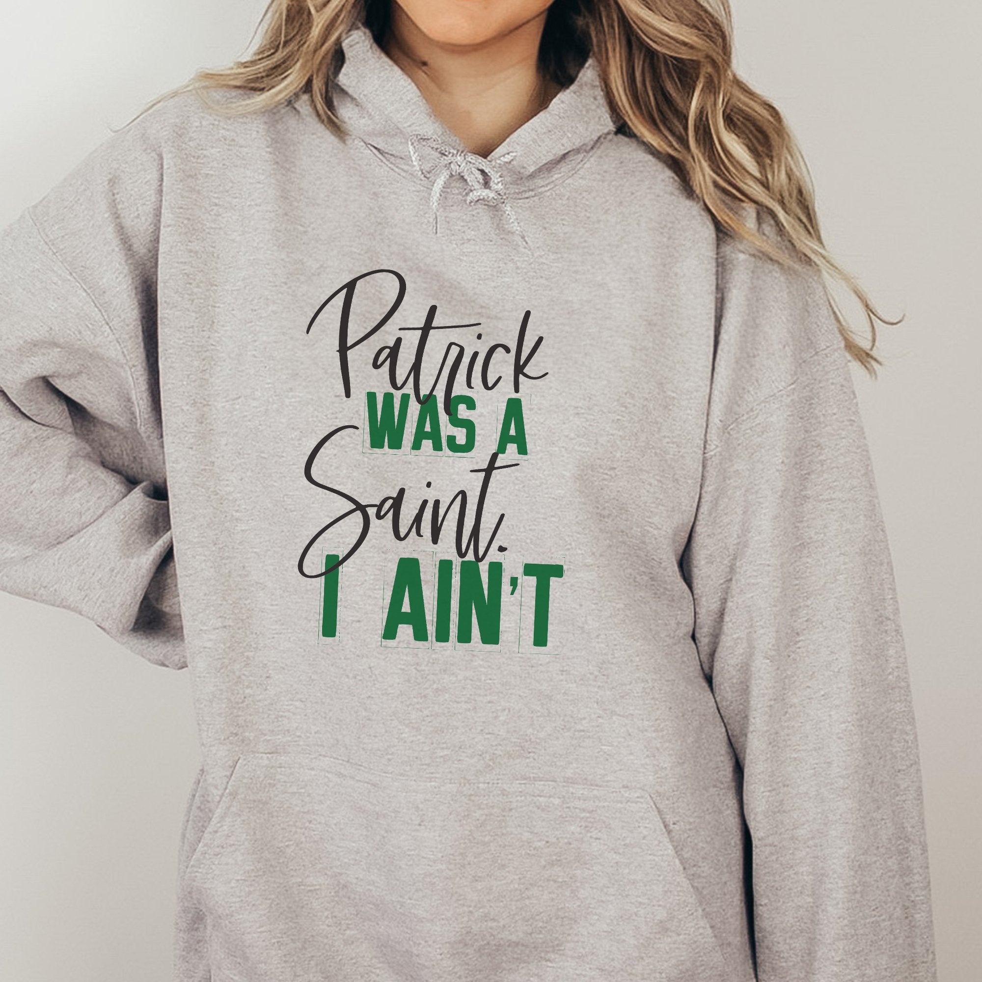 Patrick was a Saint I Ain't Funny St. Patrick's Day Hoodie - Trendznmore