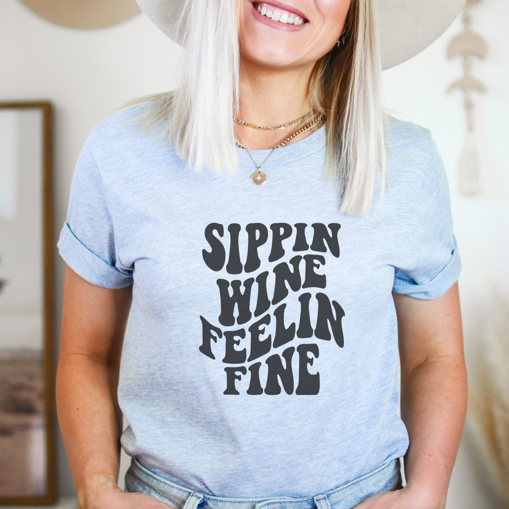 Sippin Wine Feelin Fine T-Shirt - Trendznmore
