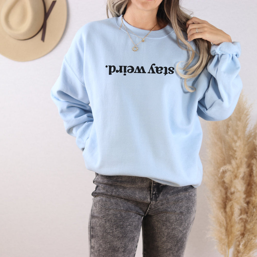 Stay Weird Crewneck Sweatshirt - Trendznmore