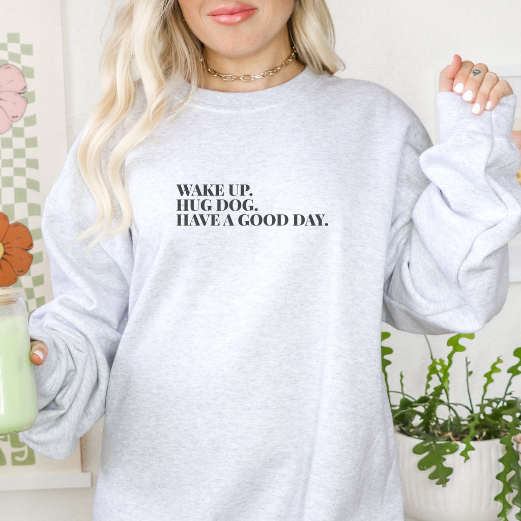 Wake Up Hug Dog Crewneck Sweatshirt - Trendznmore