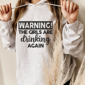 WARNING! The Girls are Drinking Again Hoodie - Trendznmore