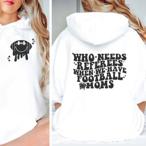 Who Needs Referees Funny Football Mom Graphic Hoodie - Trendznmore