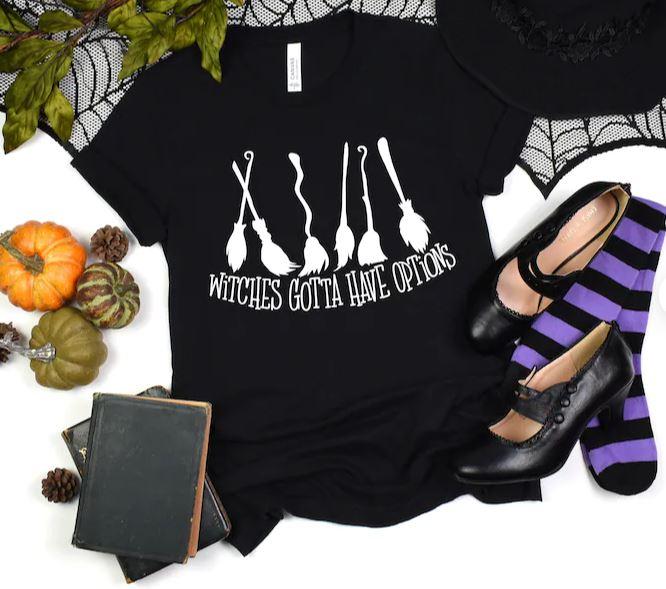Witches Gotta Have Options T-Shirt - Trendznmore
